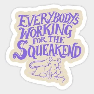 Everybody's Working for the Squeakend - purple Sticker